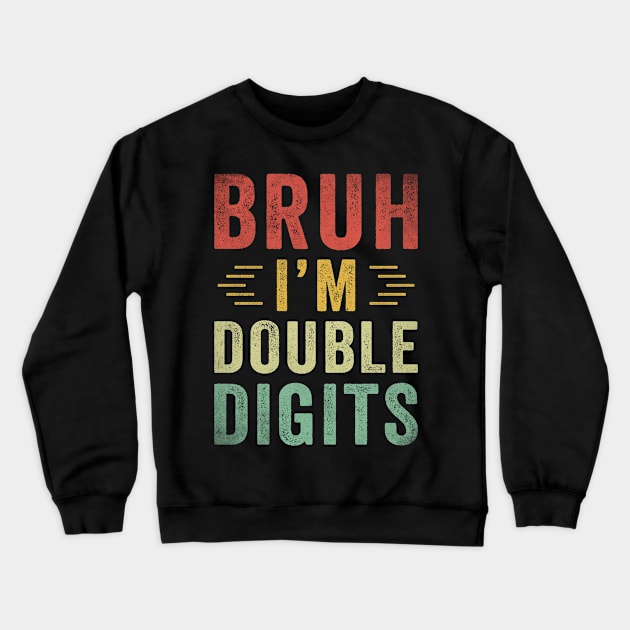 Bruh I'm double Digits Crewneck Sweatshirt by EnarosaLinda XY